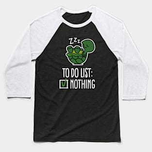 To do list: nothing! turtle - turtles - cute Baseball T-Shirt